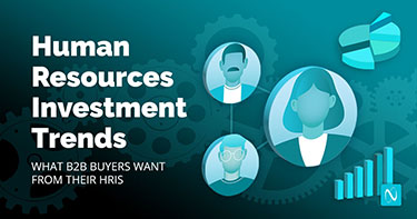 Human Resources Investment Trends: What B2B Buyers Want from Their HRIS