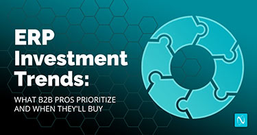 ERP Investment Trends: What B2B Pros Prioritize and When They'll Buy