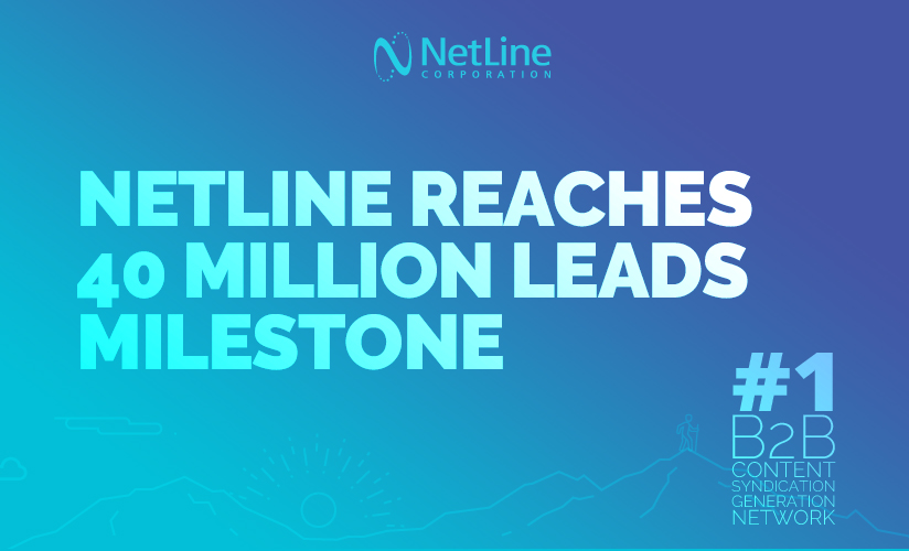 NetLine - NetLine Corporation Reaches 40 Million Leads Milestone with Largest B2B Content Syndication Platform